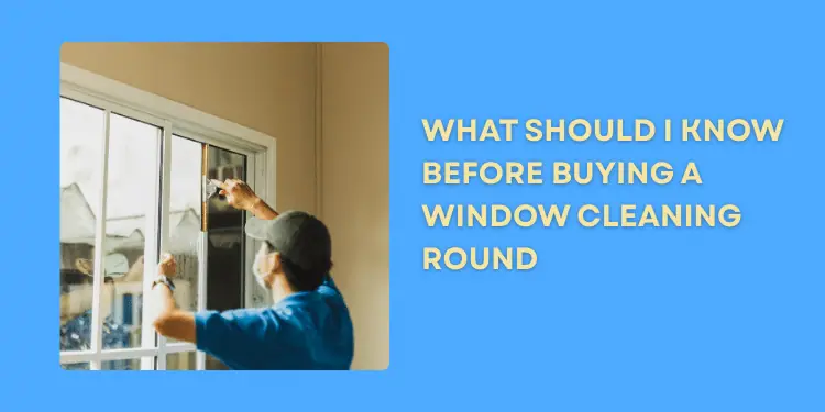Article banner reading What Should I Know Before Buying a Window Cleaning Round